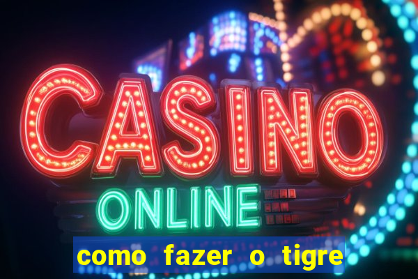 como fazer o tigre soltar a carta no fortune tiger